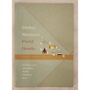 Idaho Modern Field Guide Boise First Edition Mid-Century Home History Care